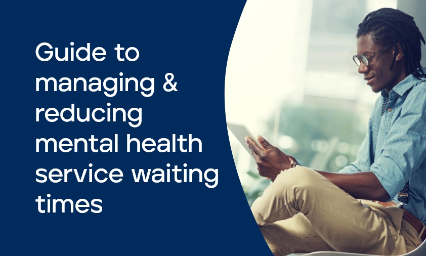 Guide to managing and reducing mental health services waiting times